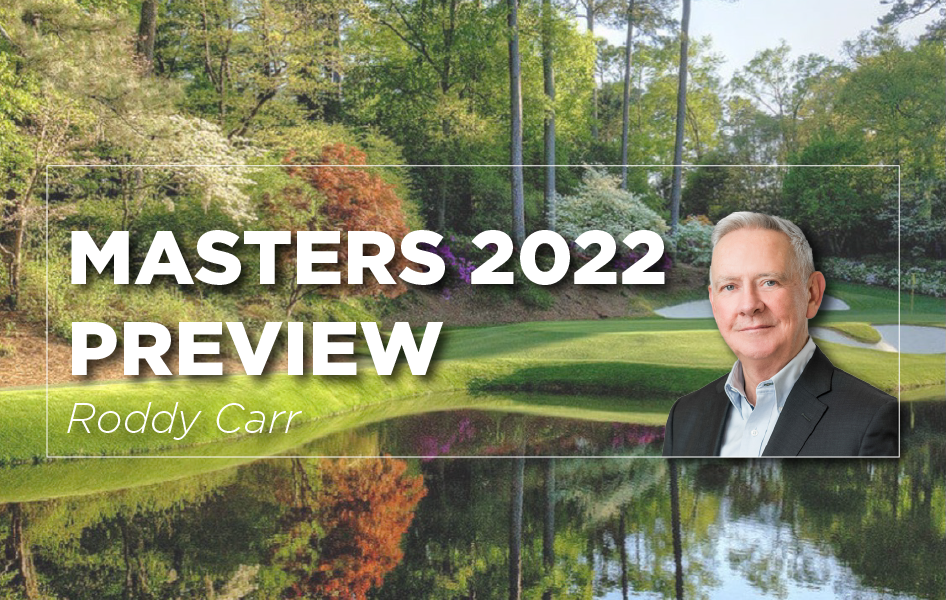 Roddy Carr's 2022 Masters Preview