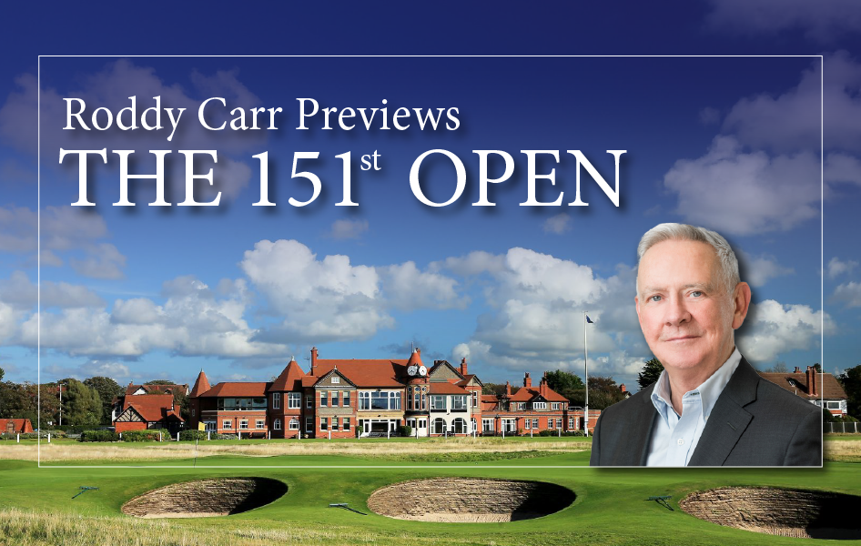 Roddy Carr Previews the 151st Open at Royal Liverpool