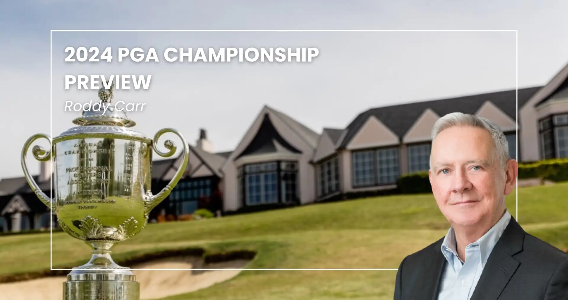 Roddy Carr 2024 PGA Championship Preview